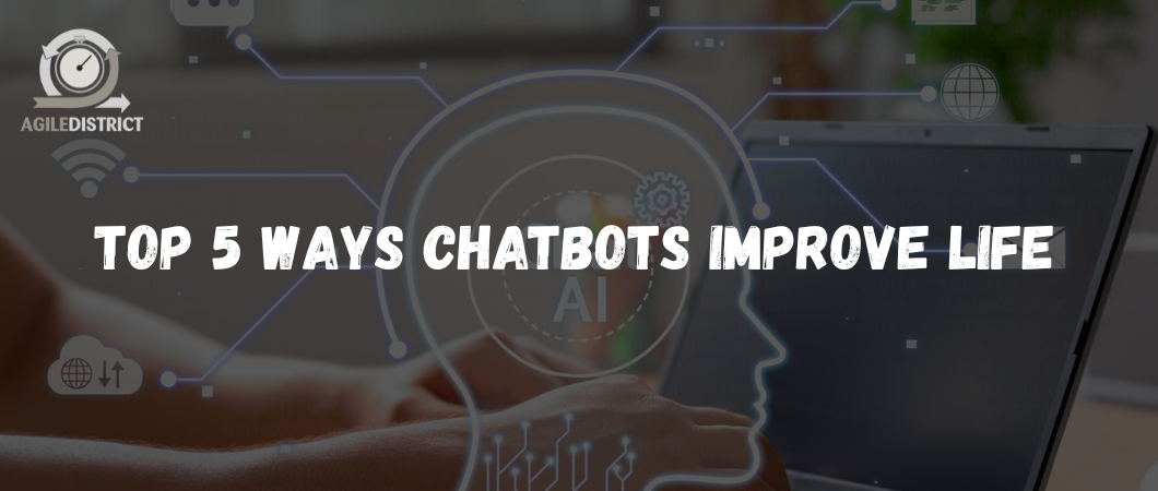 Top 5 ways Chatbots Improve life