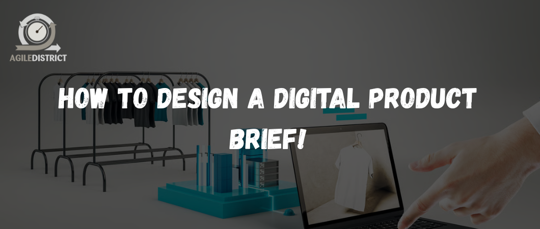 How to Design a Digital Product – Brief!