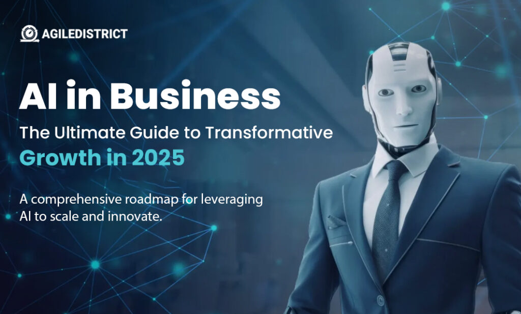 AI in Business The Ultimate Guide to Transformative Growth in 2025