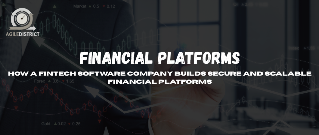 How Fintech Software Companies Build Secure Platforms
